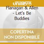 Flanagan & Allen - Let's Be Buddies cd