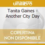 Tanita Gaines - Another City Day cd