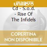 Cd - S.o.d. - Rise Of The Infidels cd