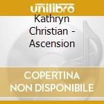 Kathryn Christian - Ascension cd musicale di Kathryn Christian