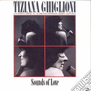 Tiziana Ghiglioni - Sounds Of Love cd musicale di Tiziana & Ghiglioni