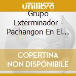 Grupo Exterminador - Pachangon En El Infierno cd