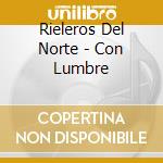 Rieleros Del Norte - Con Lumbre cd
