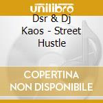 Dsr & Dj Kaos - Street Hustle cd