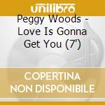 Peggy Woods - Love Is Gonna Get You (7