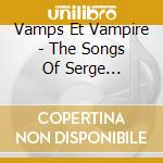 Vamps Et Vampire - The Songs Of Serge Gainsbourg cd