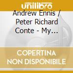 Andrew Ennis / Peter Richard Conte - My Heart At Thy Sweet Voice: Music For The Wanamaker Organ And Flugelhorn cd musicale di Gothic