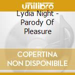 Lydia Night - Parody Of Pleasure cd