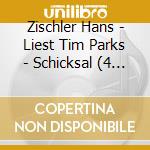 Zischler Hans - Liest Tim Parks - Schicksal (4 Cd) cd
