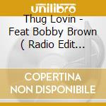 Thug Lovin - Feat Bobby Brown ( Radio Edit / Album Version ) / Connected - Feat Crooked I And Eaftwood / Video cd