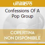 Confessions Of A Pop Group cd musicale di Terminal Video