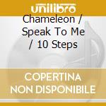 Chameleon / Speak To Me / 10 Steps cd musicale di Terminal Video