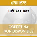 Tuff Ass Jazz cd