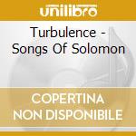 Turbulence - Songs Of Solomon cd musicale di Turbulence