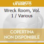 Wreck Room, Vol. 1 / Various cd musicale di Various Artists
