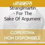 Stranglmartin - For The Sake Of Argument cd