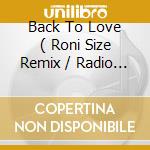 Back To Love ( Roni Size Remix / Radio Edit ) cd
