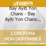 Bay Ayiti Yon Chans - Bay Ayiti Yon Chans / Give Haiti A Chance cd