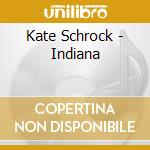 Kate Schrock - Indiana cd musicale di Kate Schrock