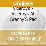 Viceroys - Viceroys At Granny'S Pad