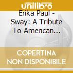 Erika Paul - Sway: A Tribute To American Latin Jazz cd musicale di Erika Paul