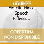 Fiorello Nino - Specchi Riflessi (Cd+Dvd) cd