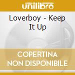 Loverboy - Keep It Up cd musicale di Loverboy