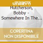 Hutcherson, Bobby - Somewhere In The Night cd musicale di Hutcherson, Bobby