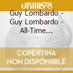 Guy Lombardo - Guy Lombardo - All-Time Favorites cd