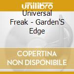 Universal Freak - Garden'S Edge cd musicale di Universal Freak