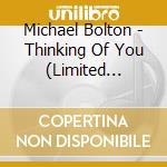 Michael Bolton - Thinking Of You (Limited Edition) cd