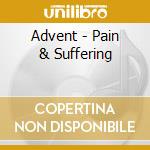 Advent - Pain & Suffering cd
