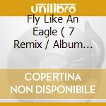 Fly Like An Eagle ( 7 Remix / Album Version ) / On The Other Side Of Paradise ( True Love / One More Day / Family Groove ) cd musicale di Terminal Video