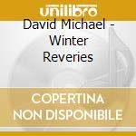 David Michael - Winter Reveries cd musicale di David Michael