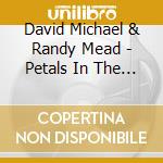 David Michael & Randy Mead - Petals In The Stream cd musicale di David Michael & Randy Mead