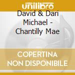 David & Dari Michael - Chantilly Mae cd