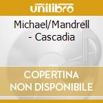 Michael/Mandrell - Cascadia cd