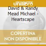 David & Randy Mead Michael - Heartscape cd