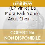 (LP Vinile) La Mora Park Young Adult Choir - Wait On The Lord - Live In Toronto vinile