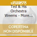 Ted & His Orchestra Weems - More 1940 Beat The Band Shows cd