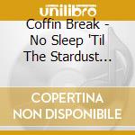 Coffin Break - No Sleep 'Til The Stardust Motel cd