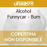 Alcohol Funnycar - Burn cd