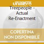 Treepeople - Actual Re-Enactment cd