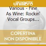 Various - Fine As Wine: Rockin' Vocal Groups From Joe Davis cd