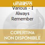 Various - I Always Remember cd