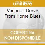 Various - Drove From Home Blues cd