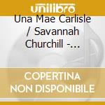 Una Mae Carlisle / Savannah Churchill - 1942-44 cd musicale di Una Mae / Churchill,Savannah Carlisle