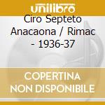 Ciro Septeto Anacaona / Rimac - 1936-37 cd