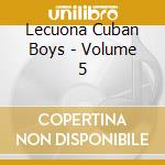 Lecuona Cuban Boys - Volume 5