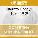 Cuarteto Caney - 1936-1939 cd